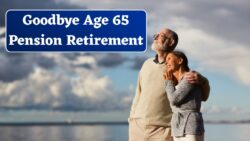 Goodbye to Retirement at 65 as Authorities Review Major Pension Changes for 2026